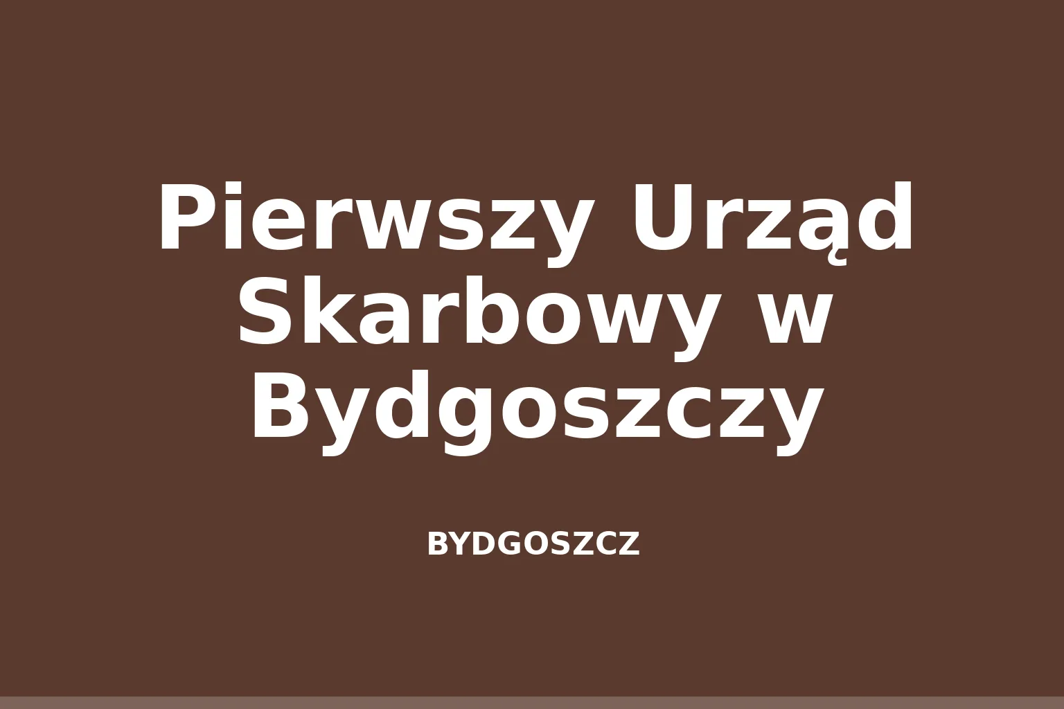 Pierwszy Urząd Skarbowy w Bydgoszczy