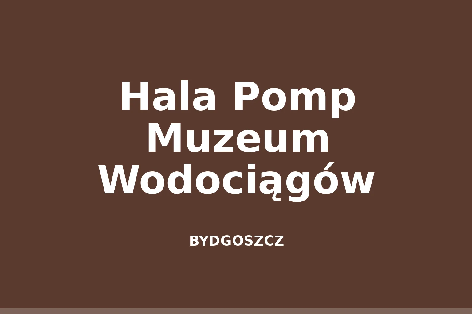 Hala Pomp Muzeum Wodociągów