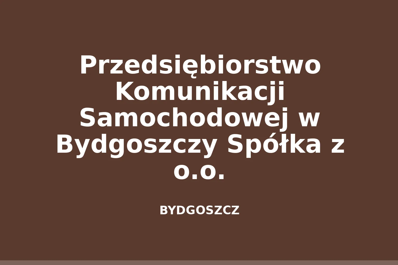 Przedsiębiorstwo Komunikacji Samochodowej w Bydgoszczy Spółka z o.o.