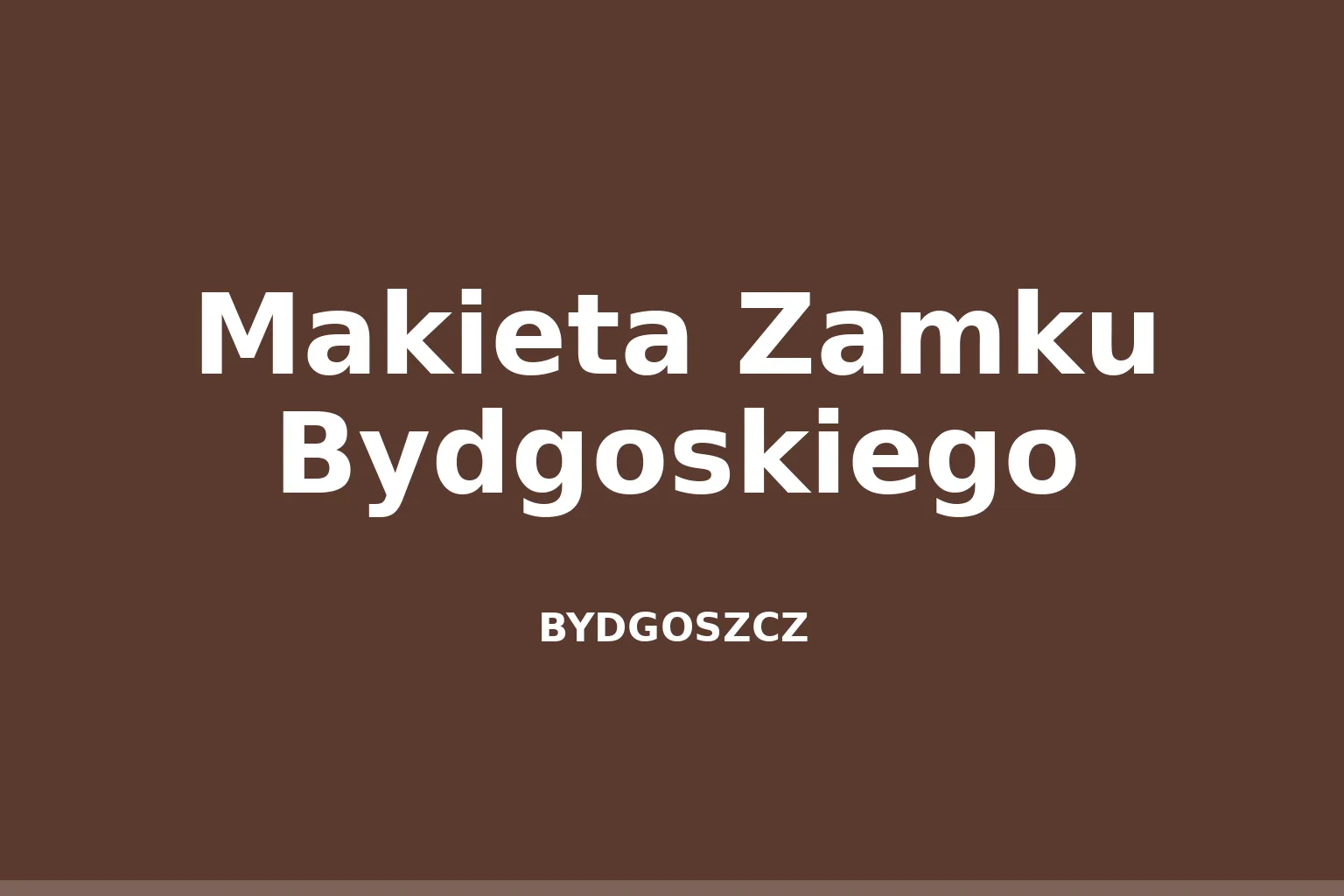 Makieta Zamku Bydgoskiego