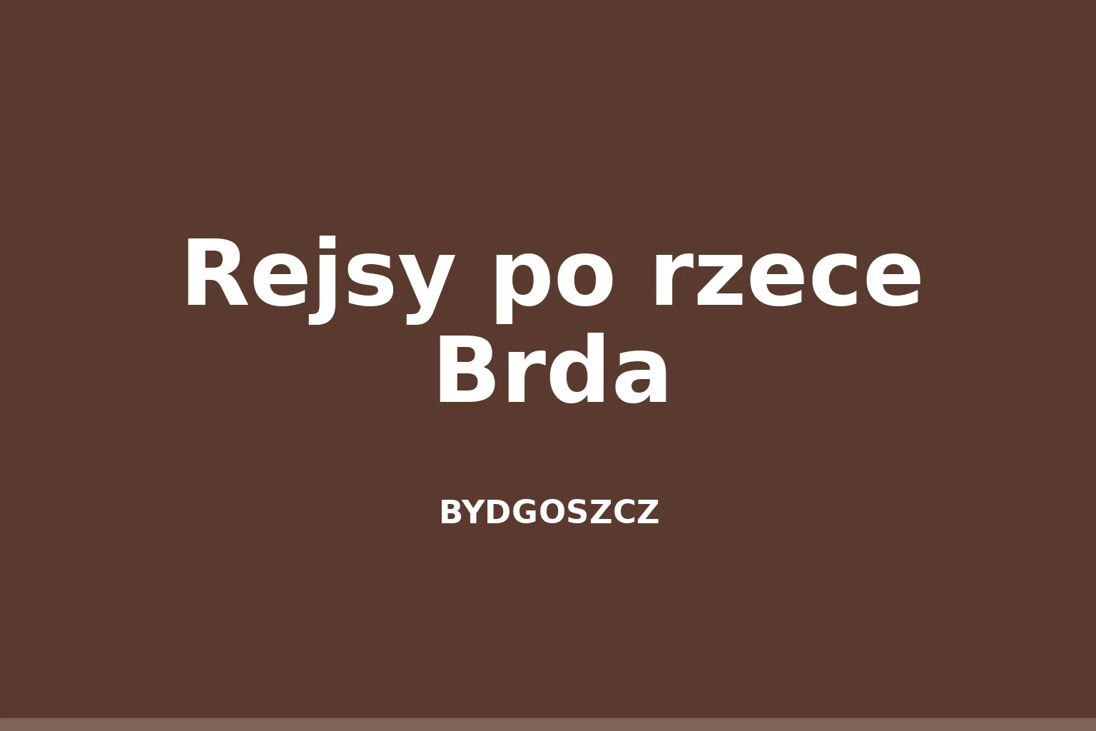 Rejsy po rzece Brda