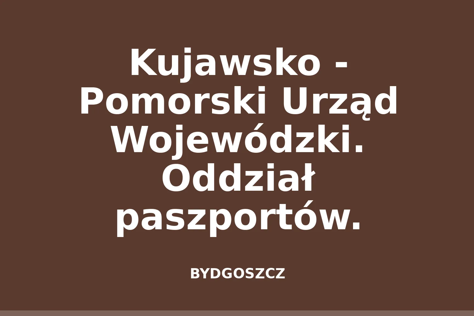 Kujawsko - Pomorski Urząd Wojewódzki. Oddział paszportów.