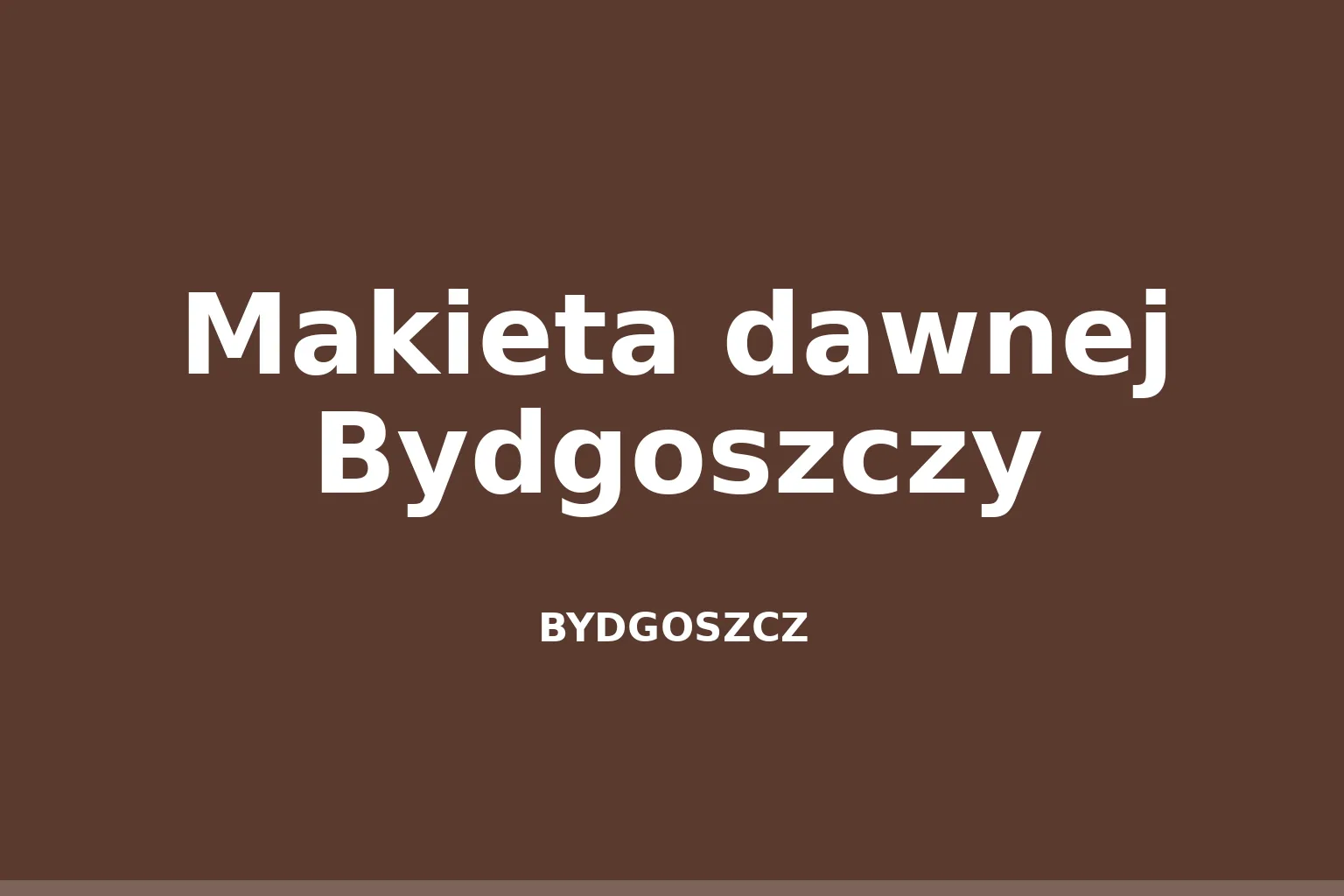 Makieta dawnej Bydgoszczy
