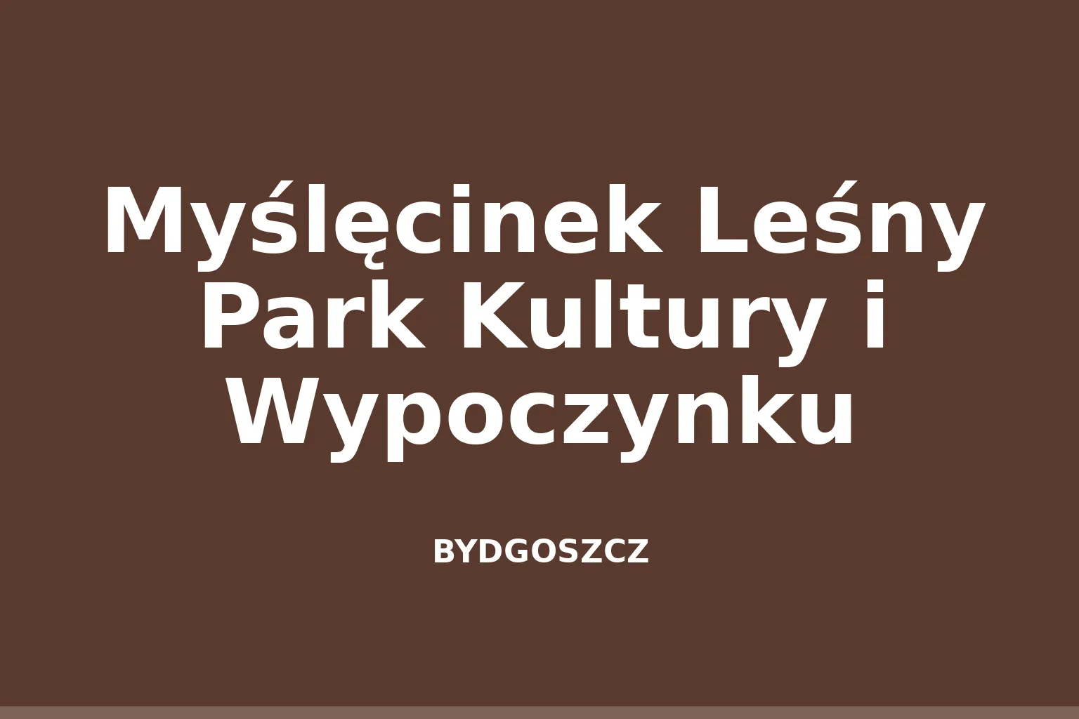 Myślęcinek Leśny Park Kultury i Wypoczynku